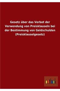 Gesetz über das Verbot der Verwendung von Preisklauseln bei der Bestimmung von Geldschulden (Preisklauselgesetz)