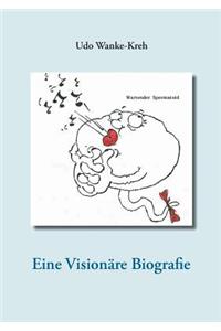 Eine Visionäre Biografie