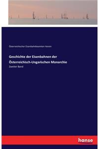 Geschichte der Eisenbahnen der Österreichisch-Ungarischen Monarchie