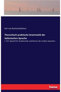 Theoretisch-praktische Grammatik der italienischen Sprache