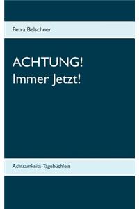 Achtung! Immer Jetzt!