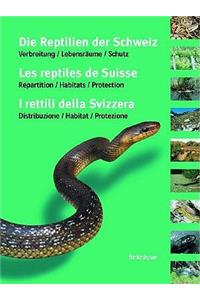 Die Reptilien Der Schweiz / Les Reptiles de Suisse / I Rettili Della Svizzera