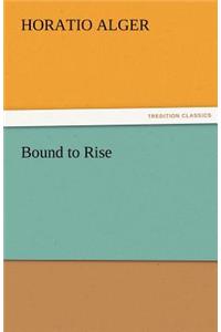Bound to Rise