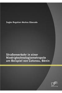 Strassenverkehr in Einer Niedrigtechnologiemetropole am Beispiel Von Cotonou, Benin