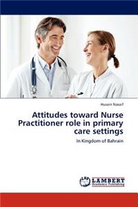 Attitudes toward Nurse Practitioner role in primary care settings