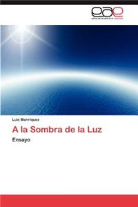 a la Sombra de La Luz