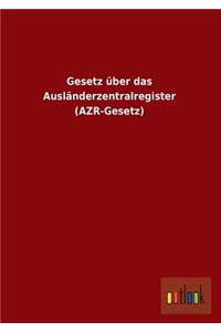 Gesetz über das Ausländerzentralregister (AZR-Gesetz)