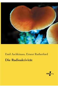 Die Radioaktivität