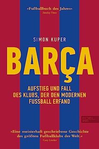 BARCA. Aufstieg und Fall des Klubs, der den modernen FuÃŸball erfand