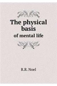 The Physical Basis of Mental Life