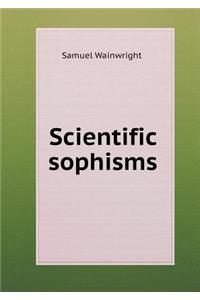 Scientific Sophisms