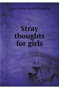 Stray thoughts for girls