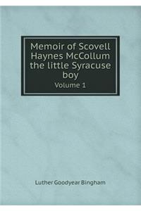 Memoir of Scovell Haynes McCollum the Little Syracuse Boy Volume 1