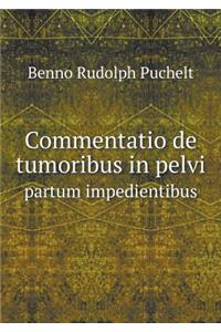 Commentatio de Tumoribus in Pelvi Partum Impedientibus