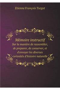Mémoire instructif Sur la manière de rassembler, de preparer, de conserver, et d'envoyer les diverses curiosités d'histoire naturelle