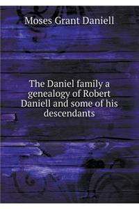 The Daniel Family a Genealogy of Robert Daniell and Some of His Descendants