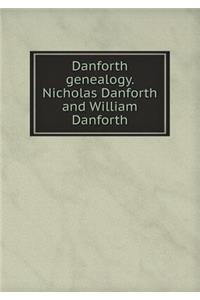 Danforth Genealogy. Nicholas Danforth and William Danforth