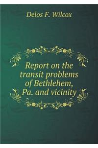 Report on the transit problems of Bethlehem, Pa. and vicinity