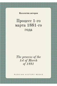 The Process of the 1st of March of 1881