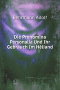 Die Pronomina Personalia Und Ihr Gebrauch Im Heliand