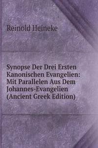 Synopse Der Drei Ersten Kanonischen Evangelien: Mit Parallelen Aus Dem Johannes-Evangelien (Ancient Greek Edition)