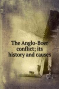Anglo-Boer conflict; its history and causes