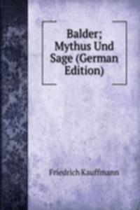 Balder; Mythus Und Sage (German Edition)