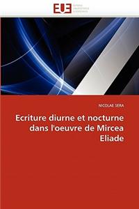 Ecriture Diurne Et Nocturne Dans l''oeuvre de Mircea Eliade