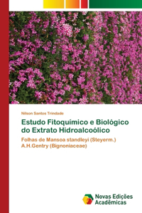 Estudo Fitoquímico e Biológico do Extrato Hidroalcoólico
