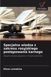 Specjalna wiedza z zakresu rosyjskiego postępowania karnego