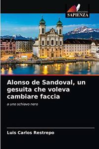 Alonso de Sandoval, un gesuita che voleva cambiare faccia