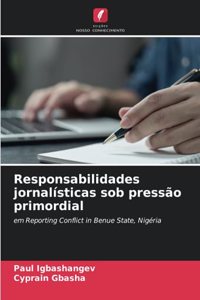 Responsabilidades jornalísticas sob pressão primordial