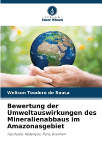 Bewertung der Umweltauswirkungen des Mineralienabbaus im Amazonasgebiet