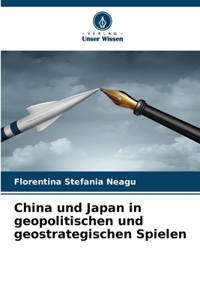 China und Japan in geopolitischen und geostrategischen Spielen