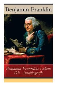 Benjamin Franklins Leben