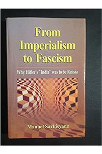 From Imperialism to Fascism: Why Hitlers India Was to be Russia