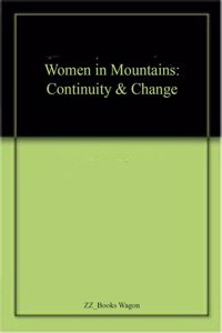 Women in Mountains: Continuity & Change
