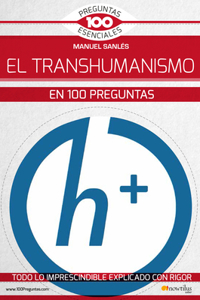 El Transhumanismo En 100 Preguntas