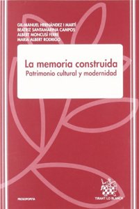 La memoria construida Patrimonio cultural y modernidad (Spanish Edition)