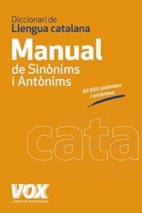 Diccionari manual de sin=nims i ant=nims de la llengua catalana / Synonyms and antonyms manual dictionary of Catalan language