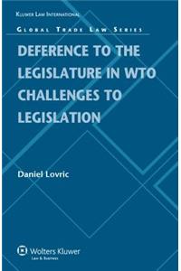 Deference to the Legislature in WTO Challenges to Legislation