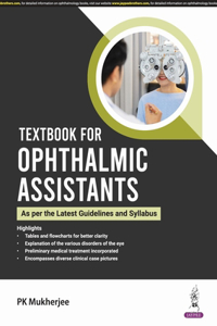 Textbook for Ophthalmic Assistants (As Per The Latest Guidelines And Syllabus) by PK MUKHERJEE