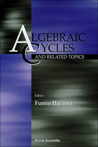 Algebraic Cycles and Related Topics