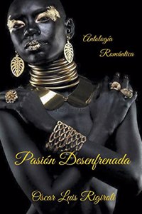 Pasión Desenfrenada- Antología Romántica