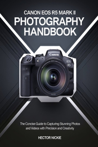 Canon EOS R5 Mark II Photography Handbook