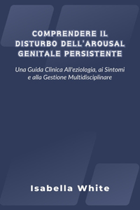 Comprendere il Disturbo Dell'arousal Genitale Persistente