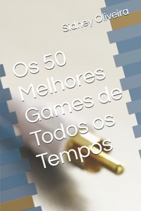Os 50 Melhores Games de Todos os Tempos