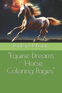 "Equine Dreams - Horse Coloring Pages"