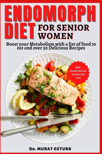 Endomorph Diet Cookbook for Senior Women