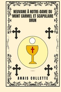 Neuvaine à Notre-Dame du Mont Carmel et scapulaire brun